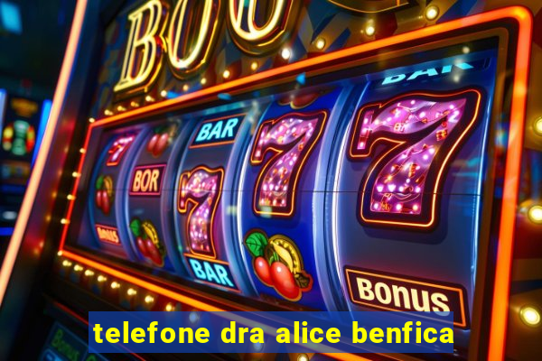 telefone dra alice benfica